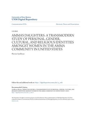 AMMA's DAUGHTERS: a TRANSMODERN STUDY of PERSONAL, GENDER, CULTURAL, and RELIGIOUS IDENTITIES AMONGST WOMEN in the AMMA COMMUNITY in UNITED STATES Bhavana Upadhyaya