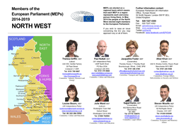 North West Elected Eight Members Tel: 020 7227 4300 to the European Parliament
