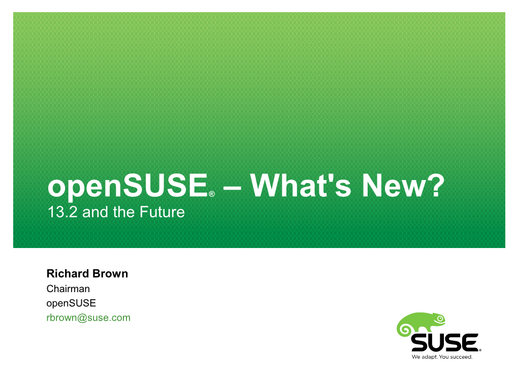 Opensuse® – What's New? 13.2 and the Future