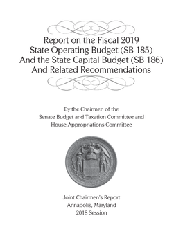 Report on the Fiscal 2019 State Operating Budget (SB 185) and the State Capital Budget (SB 186) and Related Recommendations
