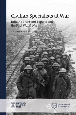 Civilian Specialists at War Britain’S Transport Experts and the First World War