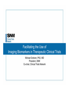 Facilitating the Use of Imaging Biomarkers in Therapeutic Clinical