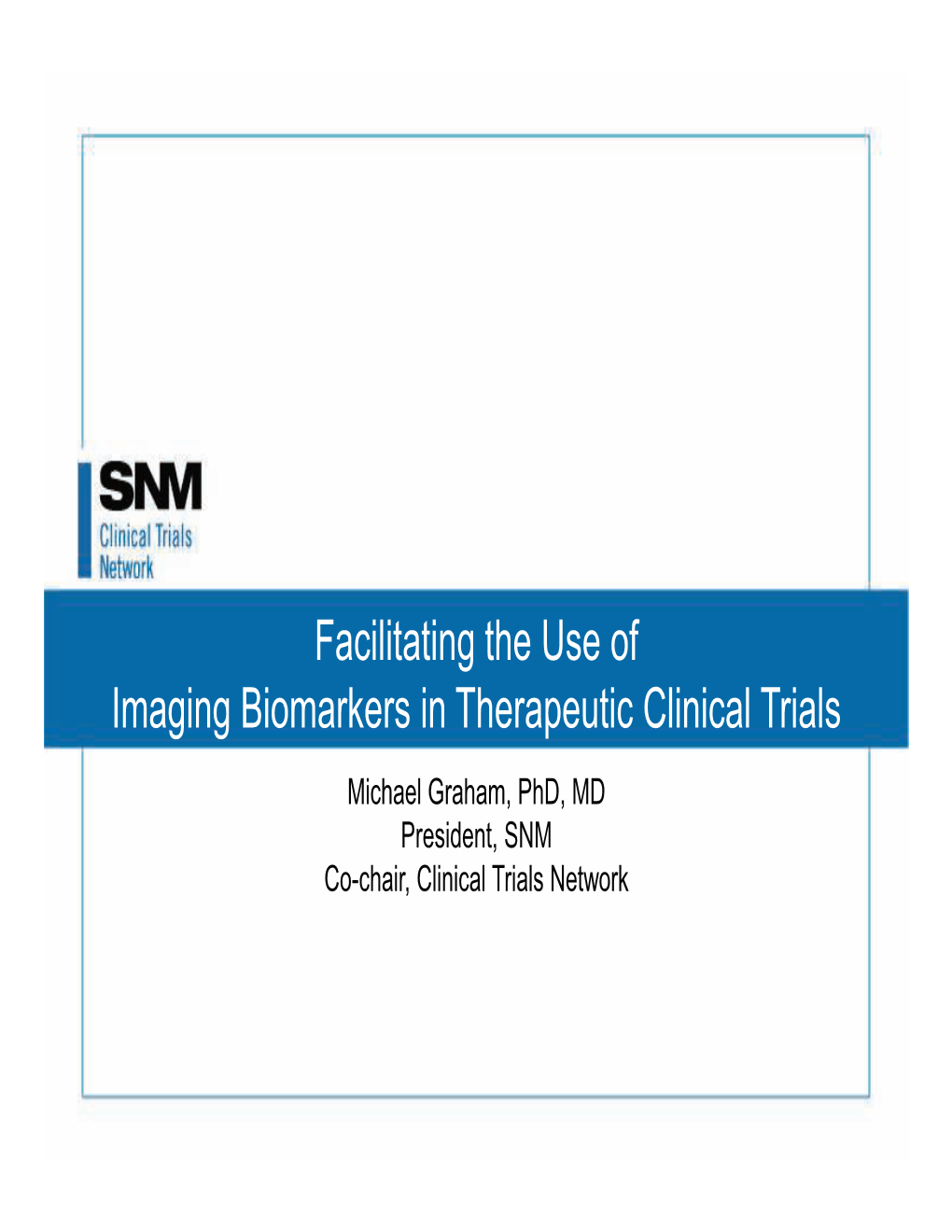 Facilitating the Use of Imaging Biomarkers in Therapeutic Clinical