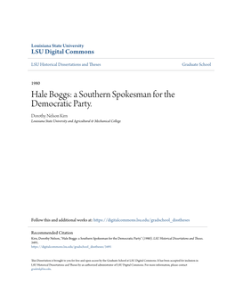Hale Boggs: a Southern Spokesman for the Democratic Party. Dorothy Nelson Kirn Louisiana State University and Agricultural & Mechanical College