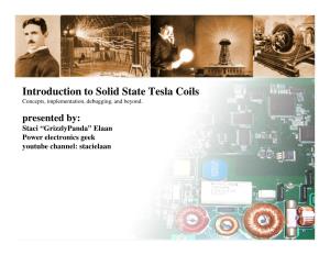 Introduction to Solid State Tesla Coils Concepts, Implementation, Debugging, and Beyond