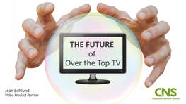 THE FUTURE of Over the Top TV