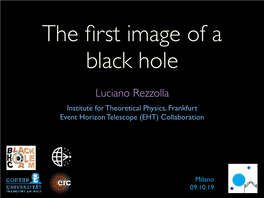 Luciano Rezzolla Institute for Theoretical Physics, Frankfurt Event Horizon Telescope (EHT) Collaboration