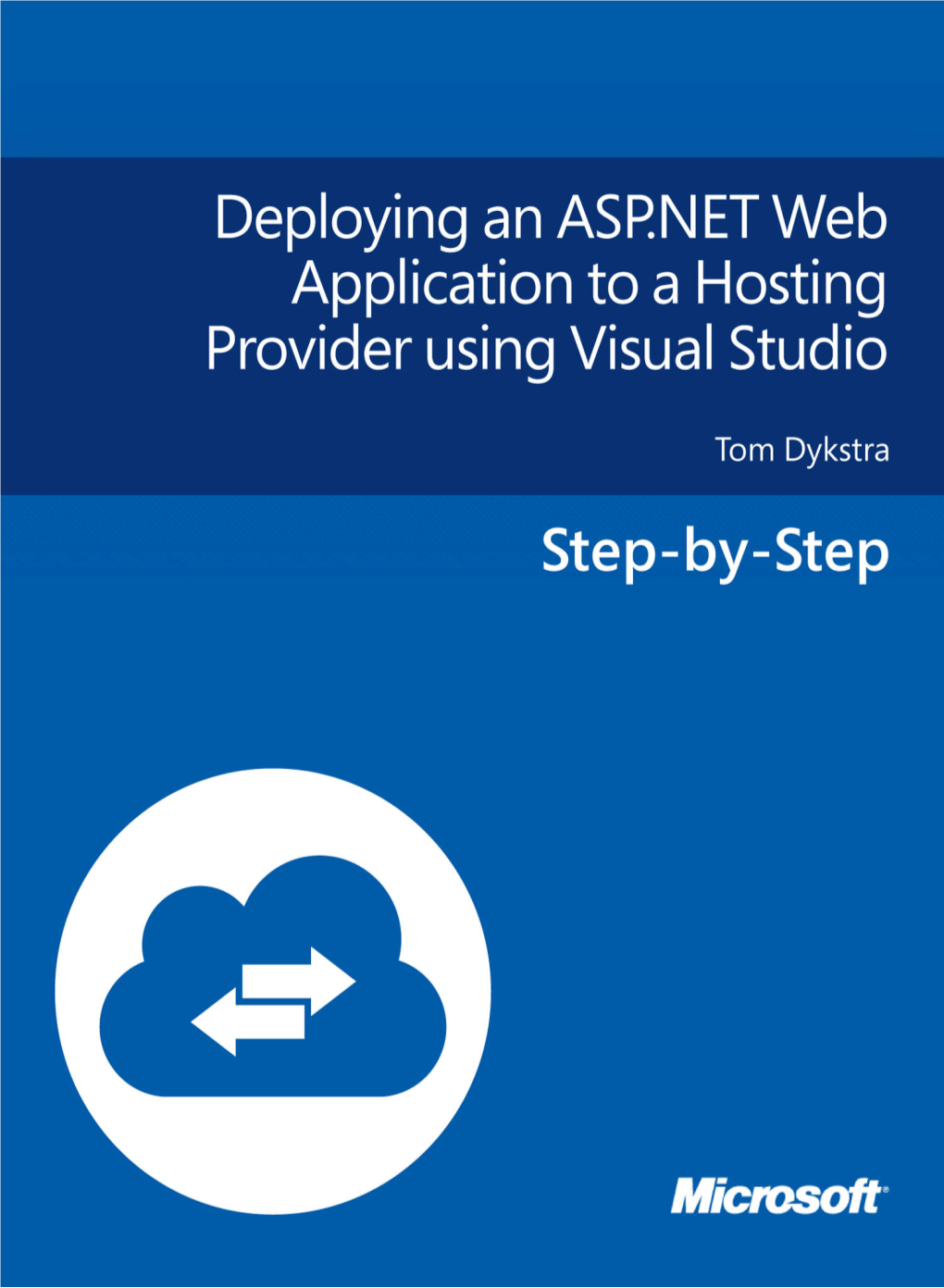 Deploying an ASP.NET Web Application to a Hosting Provider Using Visual Studio Tom Dykstra