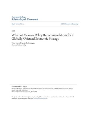 Why Not Mexico? Policy Recommendations for a Globally-Oriented Economic Strategy Víctor Manuel Hernández-Rodríguez Claremont Mckenna College