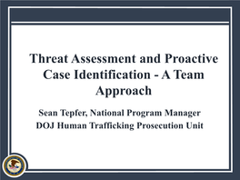 Threat Assessment and Proactive Case Identification - a Team Approach