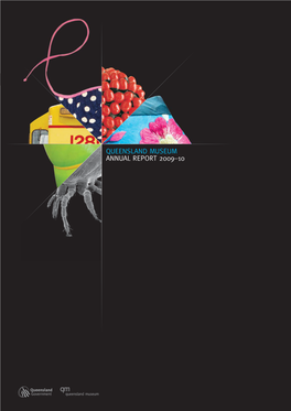 QUEENSLAND MUSEUM ANNUAL REPORT 2009–10 the Annual Report Is an Account of the Fi Nancial and Non-Fi Nancial Performance of the Queensland Museum