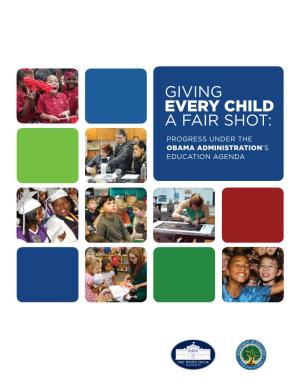 Giving Every Child a Fair Shot: Progress Under the Obama Administration’S Education Agenda