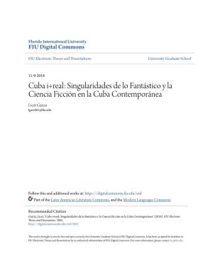 Cuba I+Real: Singularidades De Lo Fantástico Y La Ciencia Ficción En La Cuba Contemporánea Licet Garcia Lgarc061@Fiu.Edu