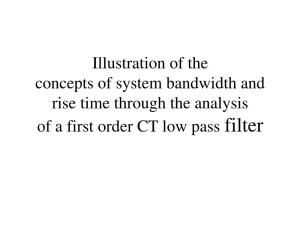 Illustration of the Concepts of System Bandwidth and Rise Time Through the Analysis of a First Order CT Low Pass Filter Bandwidth and Risetime