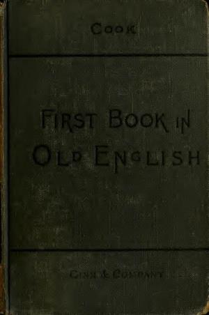 A First Book of Old English : Grammar, Reader, Notes, and Vocabulary