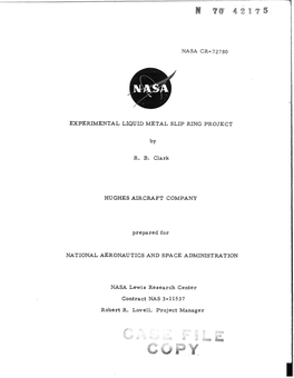 EXPERIMENTAL LIQUID METAL SLIP RING PROJECT by R. B. Clark HUGHES AIRCRAFT COMPANY Prepared for NATIONAL AERONAUTICS and SPACE A