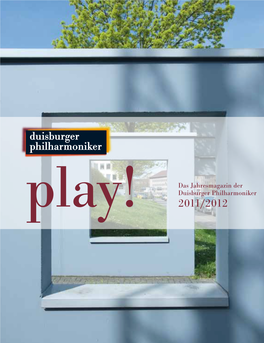Play! Das Jahresmagazin Der Duisburger Philharmoniker 2011
