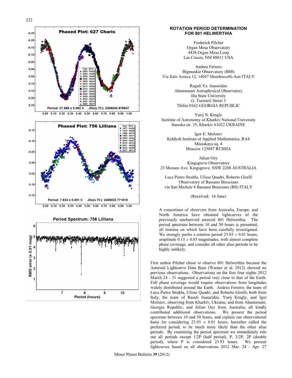 222 Minor Planet Bulletin 39 (2012) ROTATION PERIOD DETERMINATION for 801 HELWERTHIA Frederick Pilcher Organ Mesa Observatory 4