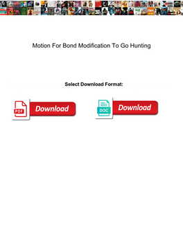 Motion for Bond Modification to Go Hunting