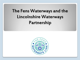 The Fens Waterways and the Lincolnshire Waterways Partnership