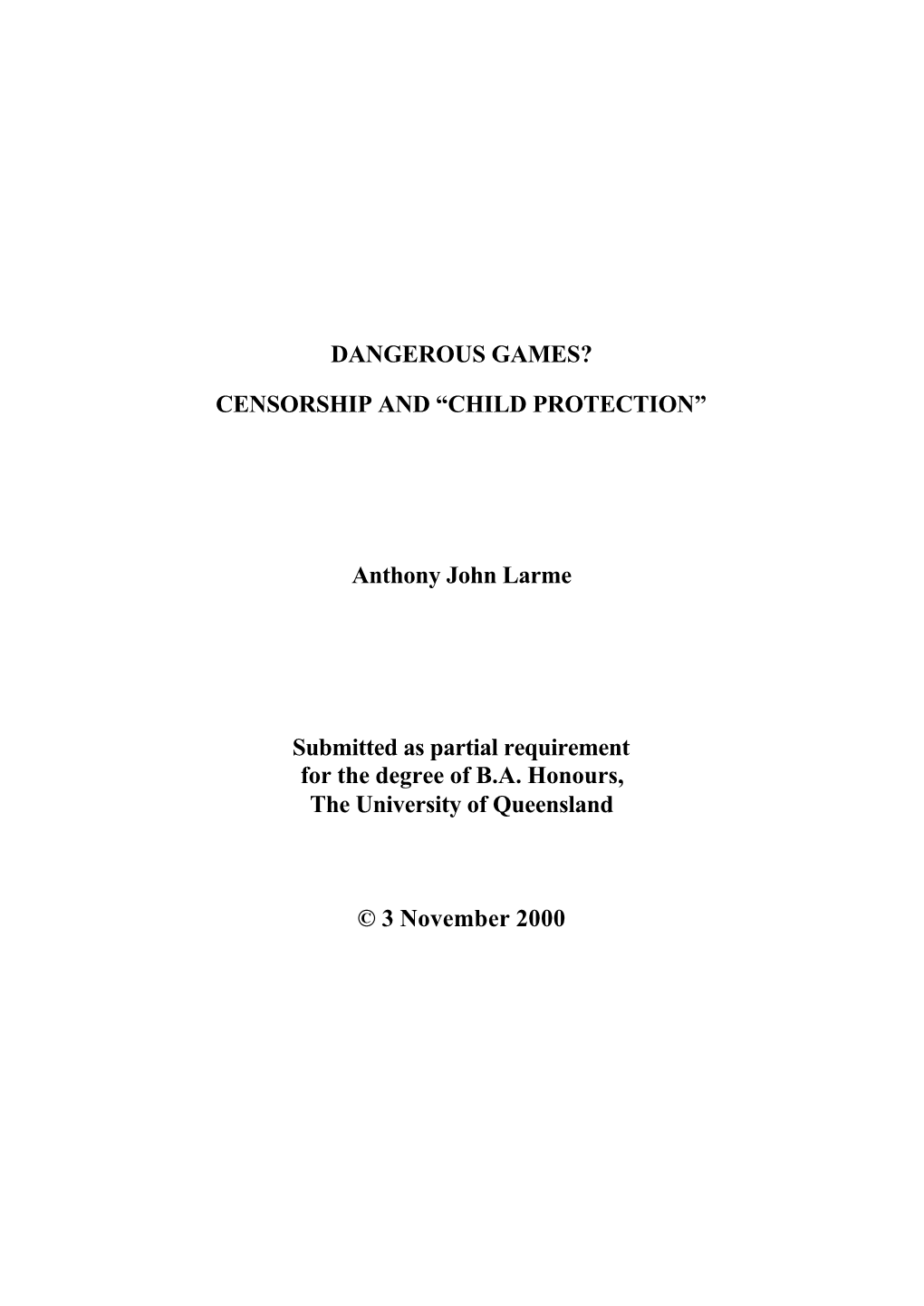 DANGEROUS GAMES? CENSORSHIP and “CHILD PROTECTION” Anthony John Larme Submitted As Partial Requirement for the Degree of B