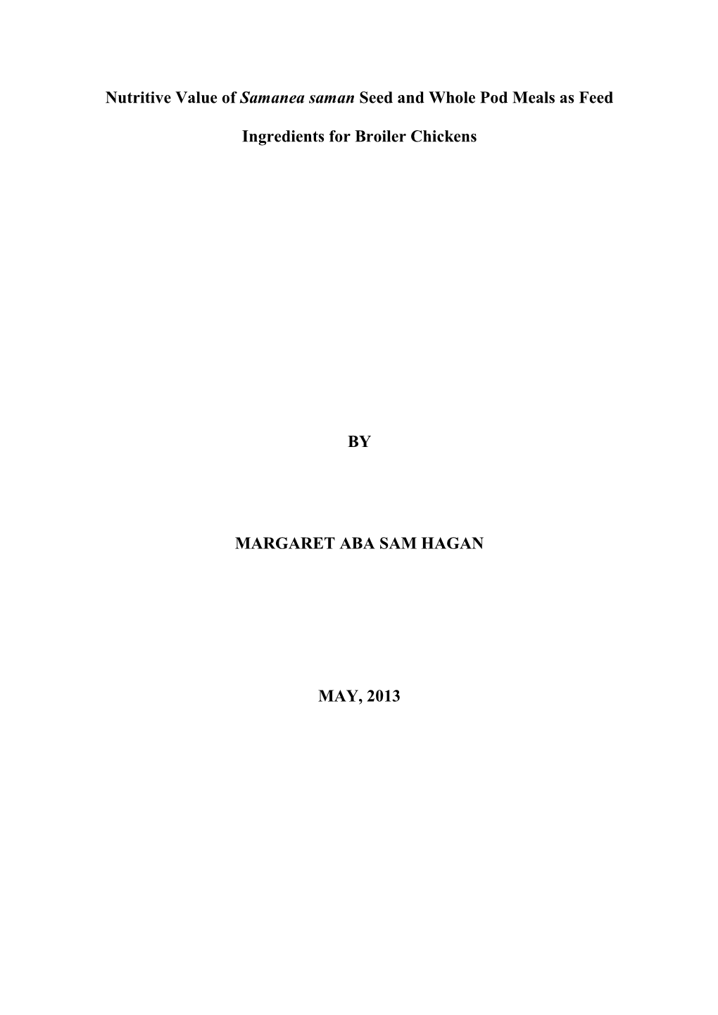 Nutritive Value of Samanea Saman Seed and Whole Pod Meals As Feed Ingredients for Broiler Chickens by MARGARET ABA SAM HAGAN