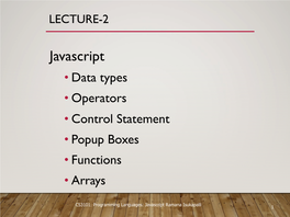 Javascript • Data Types • Operators • Control Statement • Popup Boxes • Functions • Arrays