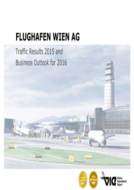 FLUGHAFEN WIEN AG Traffic Results 2015 and Business Outlook for 2016 2015: New Passenger Record at Vienna Airport