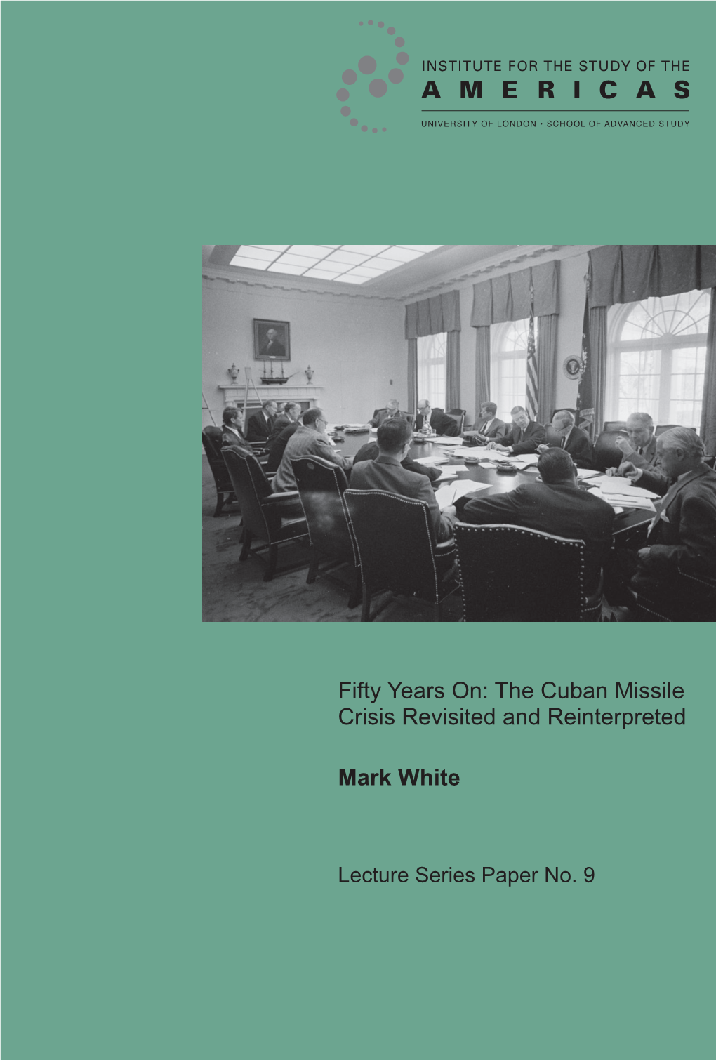 The Cuban Missile Crisis Revisited and Reinterpreted Mark White