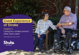 Lived Experience of Stroke Chapter 3 Caring for a Stroke Survivor: What Carers Need Rebuilding Lives After Stroke 2 Contents