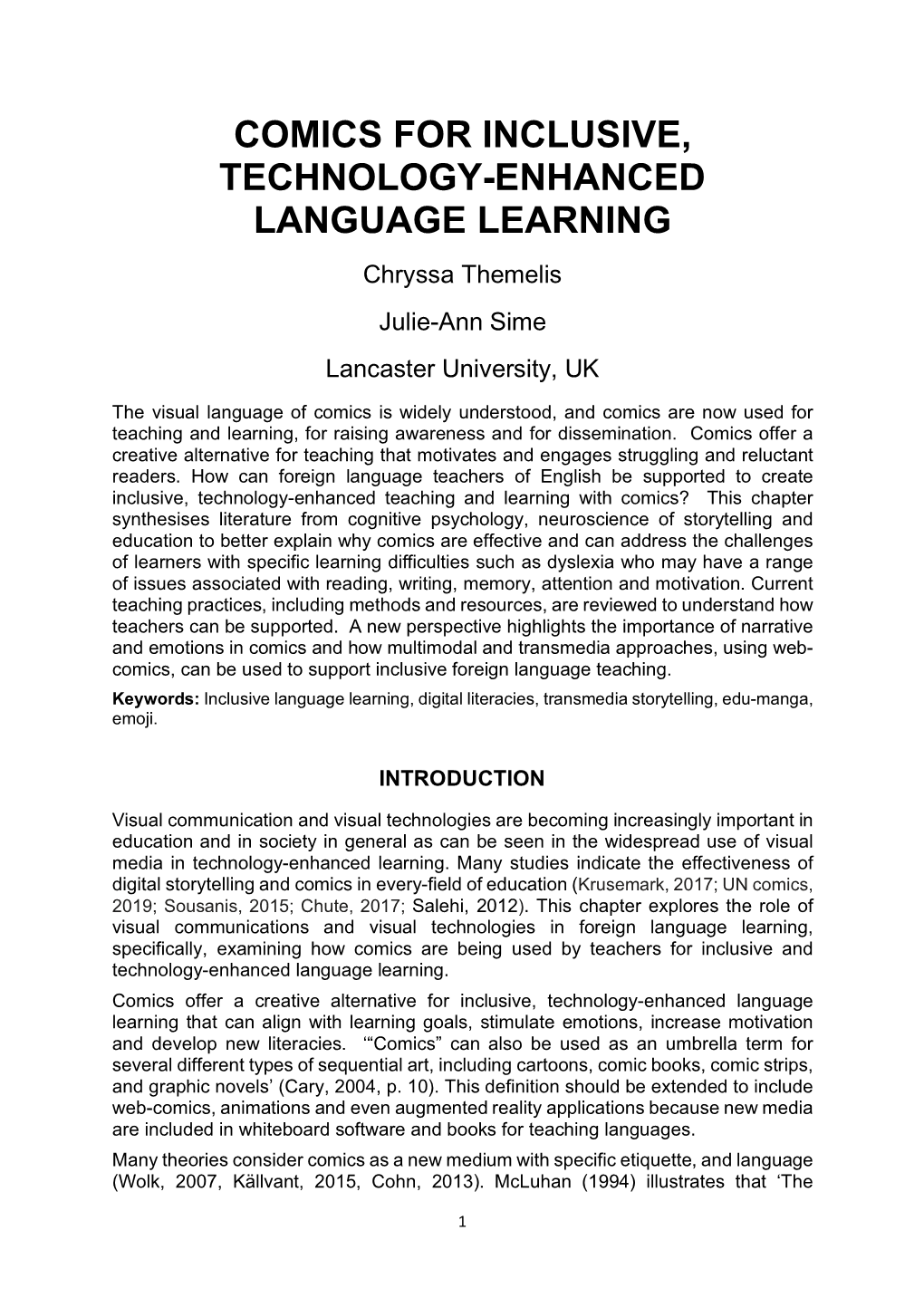 COMICS for INCLUSIVE, TECHNOLOGY-ENHANCED LANGUAGE LEARNING Chryssa Themelis Julie-Ann Sime Lancaster University, UK