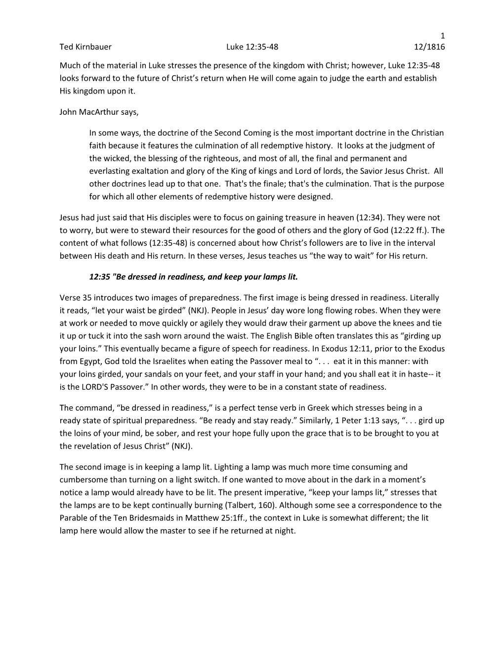 1 Ted Kirnbauer Luke 12:35-48 12/1816 Much of the Material in Luke Stresses the Presence of the Kingdom with Christ; However, Lu