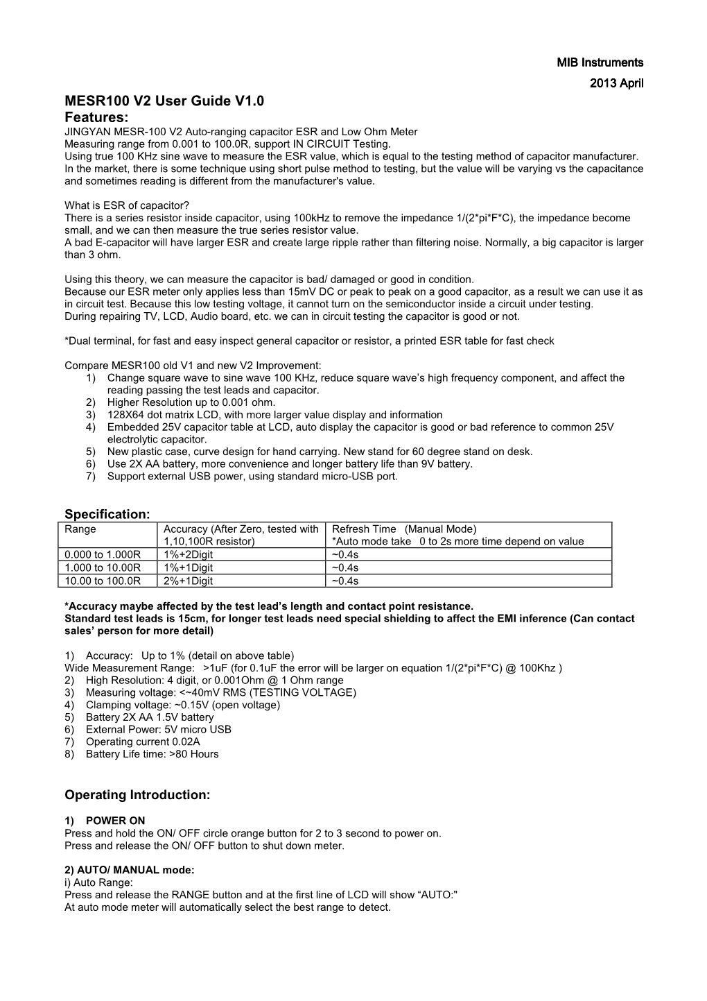 MESR100 V2 User Guide V1.0 Features: JINGYAN MESR-100 V2 Auto-Ranging Capacitor ESR and Low Ohm Meter Measuring Range from 0.001 to 100.0R, Support in CIRCUIT Testing