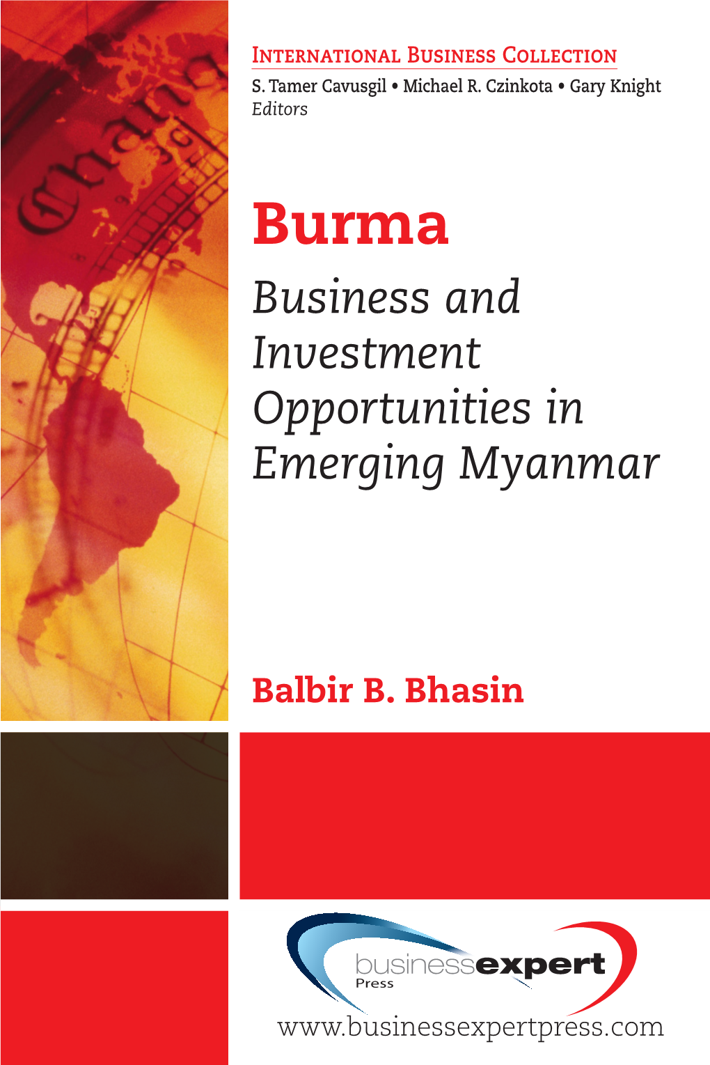 Burma: Business and Investment Opportunities in Emerging Myanmar Copyright © Business Expert Press, LLC, 2014