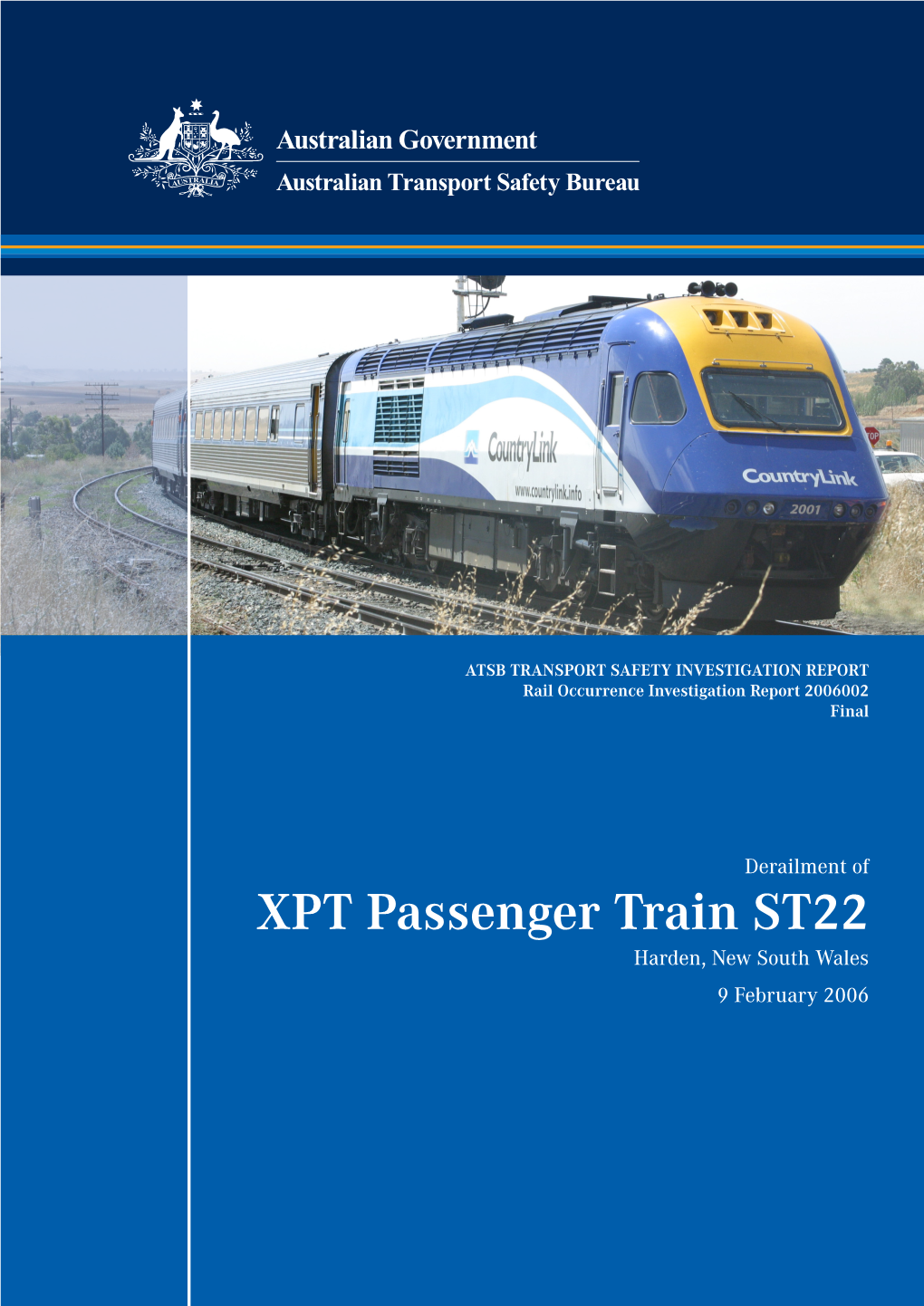 XPT Passenger Train ST22 Harden, New South Wales 9 February 2006 ATSB TRANSPORT SAFETY INVESTIGATION REPORT Rail Safety Investigation Report 2006/002 Final