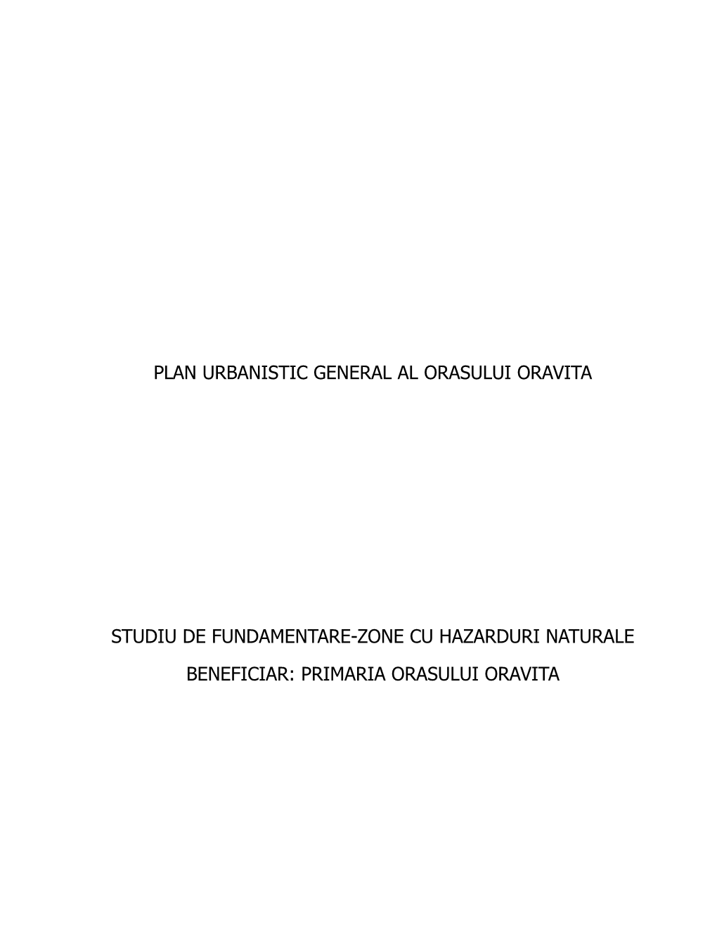 Plan Urbanistic General Al Orasului Oravita Studiu De Fundamentare-Zone Cu Hazarduri Naturale Beneficiar: Primaria Orasului Orav
