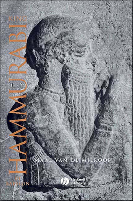 King Hammurabi of Babylon Blackwell Ancient Lives