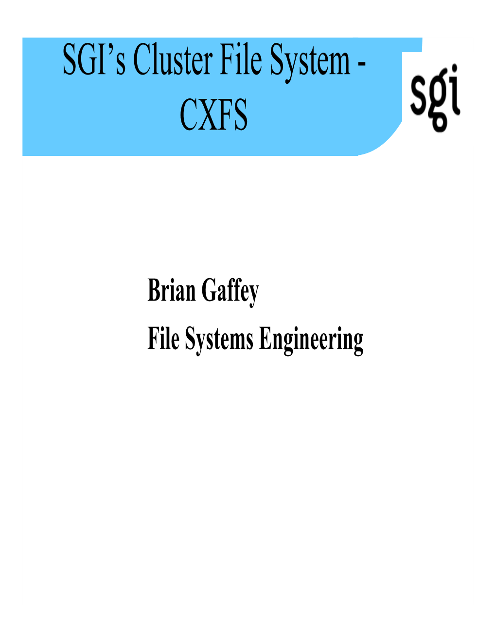 CXFS • CXFS XFS • File System Features: XFS XVM • Volume Management: XVM FC Driver