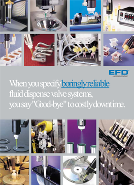 When You Specify Boringly Reliable Fluid Dispense Valve Systems, You Say "Good-Bye" to Costly Downtime