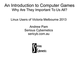 An Introduction to Computer Games Why Are They Important to Us All?