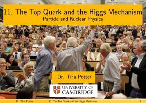 11. the Top Quark and the Higgs Mechanism Particle and Nuclear Physics