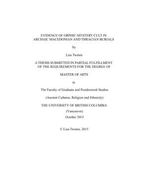 EVIDENCE of ORPHIC MYSTERY CULT in ARCHAIC MACEDONIAN and THRACIAN BURIALS by Lisa Tweten a THESIS SUBMITTED in PARTIAL FULFILLM