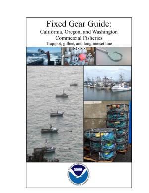 Fixed Gear Guide: California, Oregon, and Washington Commercial Fisheries Trap/Pot, Gillnet, and Longline/Set Line