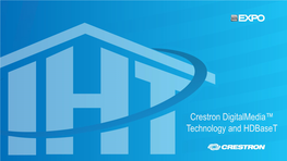 Crestron Digitalmedia™ Technology and Hdbaset Agenda