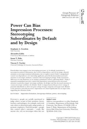 Power Can Bias Impression Processes: Stereotyping Subordinates by Default and by Design