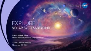 Lori S. Glaze, Ph.D. NASA Planetary Science Division Director VEXAG Annual Meeting November 16, 2020