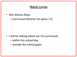 Mrs Sheena Ryde: – Curriculum Director for Years 7-9 • I Will Be Talking About Our Co-Curriculum