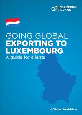 GOING GLOBAL EXPORTING to LUXEMBOURG a Guide for Clients