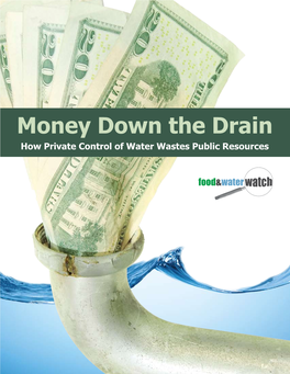 Money Down the Drain How Private Control of Water Wastes Public Resources About Food & Water Watch