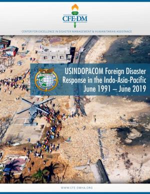 USINDOPACOM Foreign Disaster Response in the Indo-Asia-Pacific June 1991 – June 2019